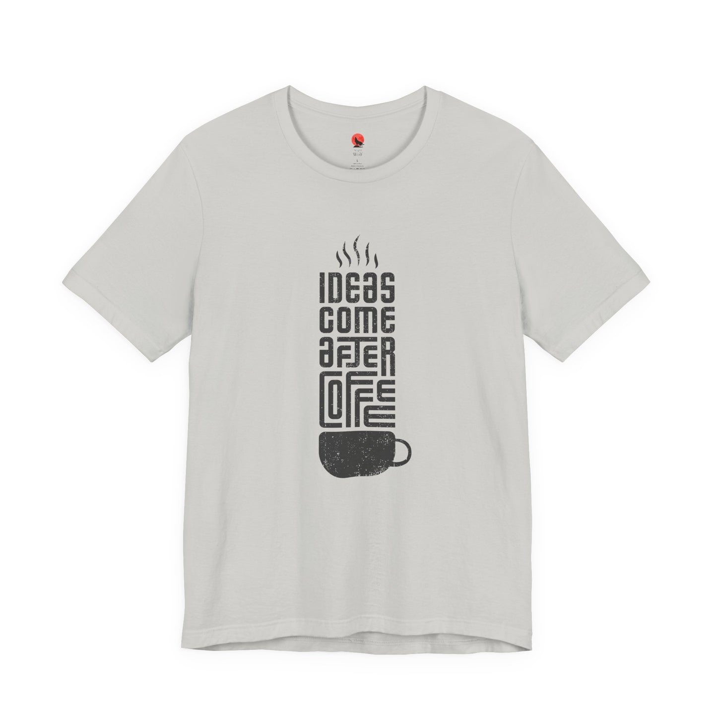 Ideas Come After Coffee Unisex Tee, Shirt