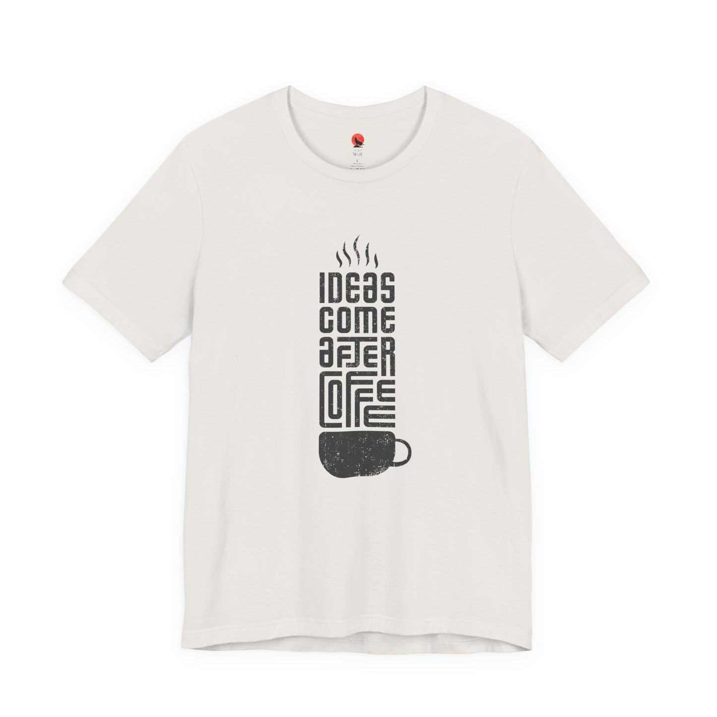 Ideas Come After Coffee Unisex Tee, Shirt