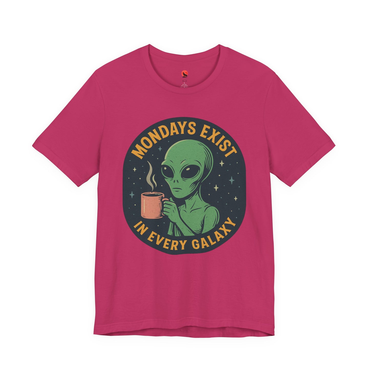 Mondays Exist In Every Galaxy -Galactic Alien Tee