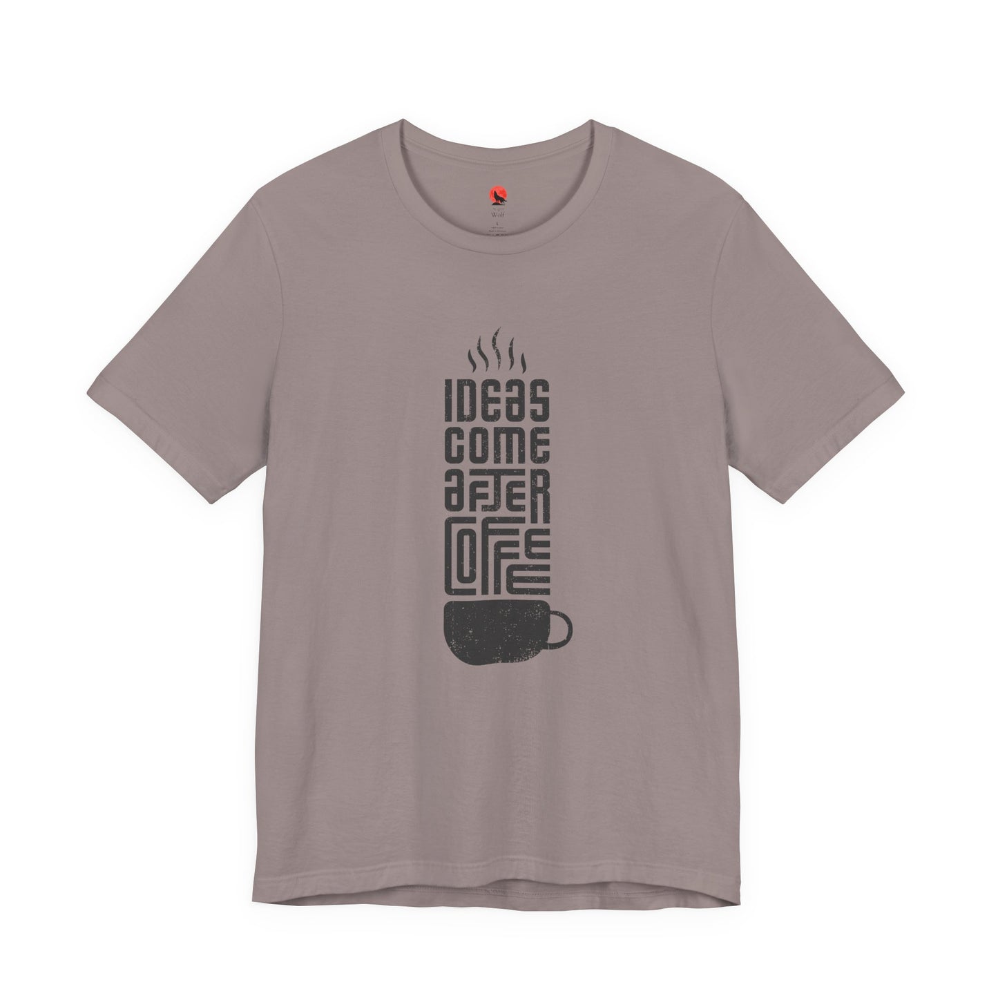 Ideas Come After Coffee Unisex Tee, Shirt