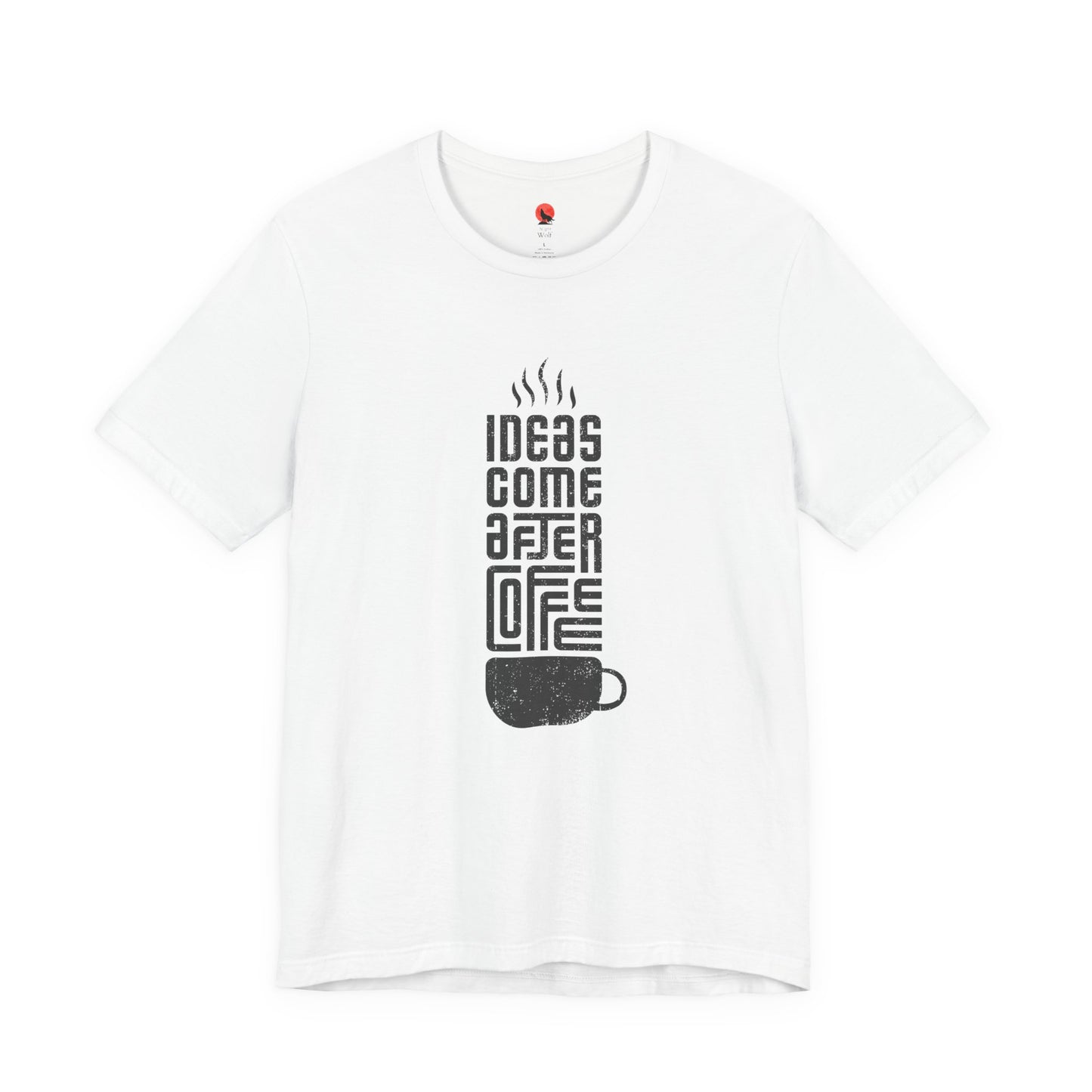Ideas Come After Coffee Unisex Tee, Shirt