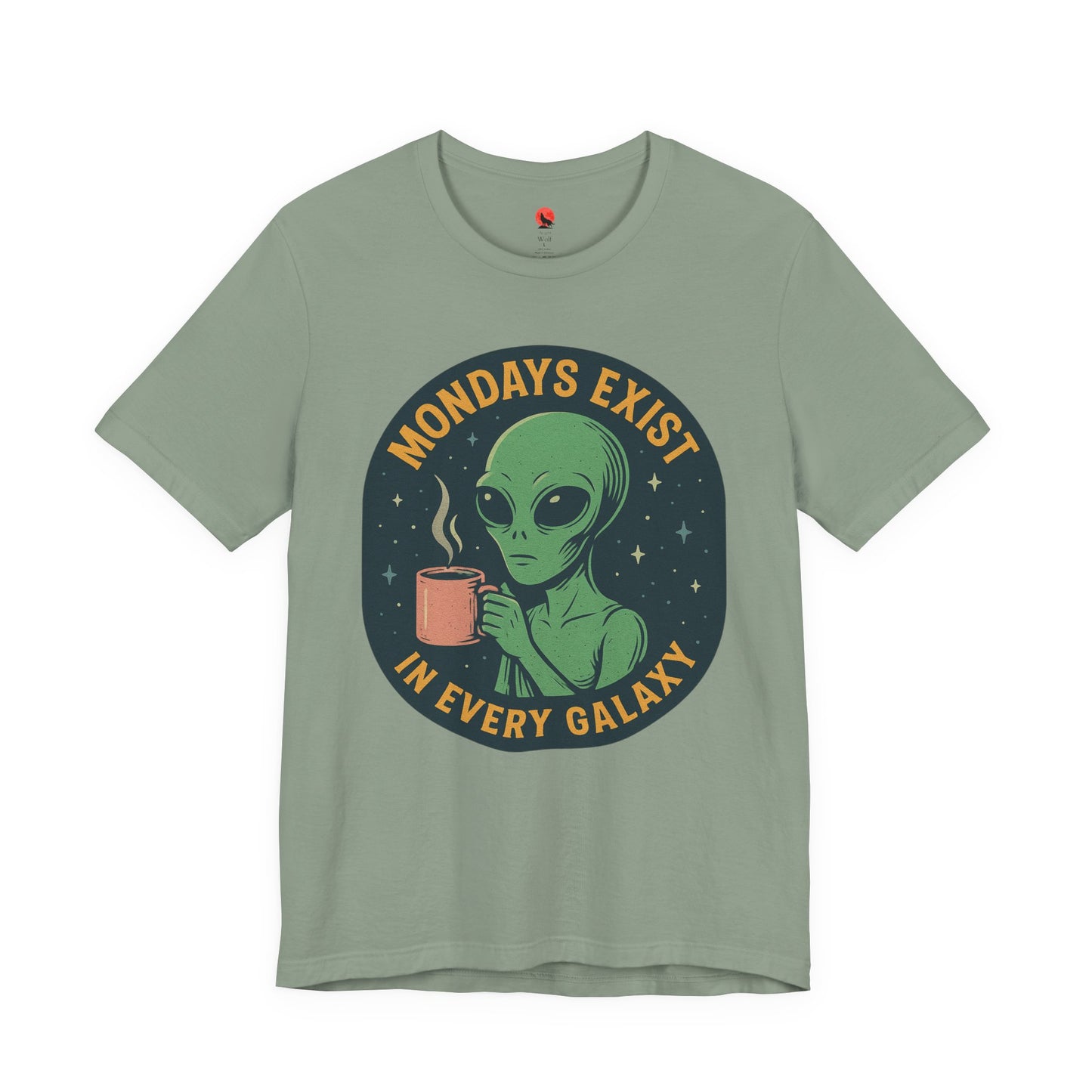 Mondays Exist In Every Galaxy -Galactic Alien Tee