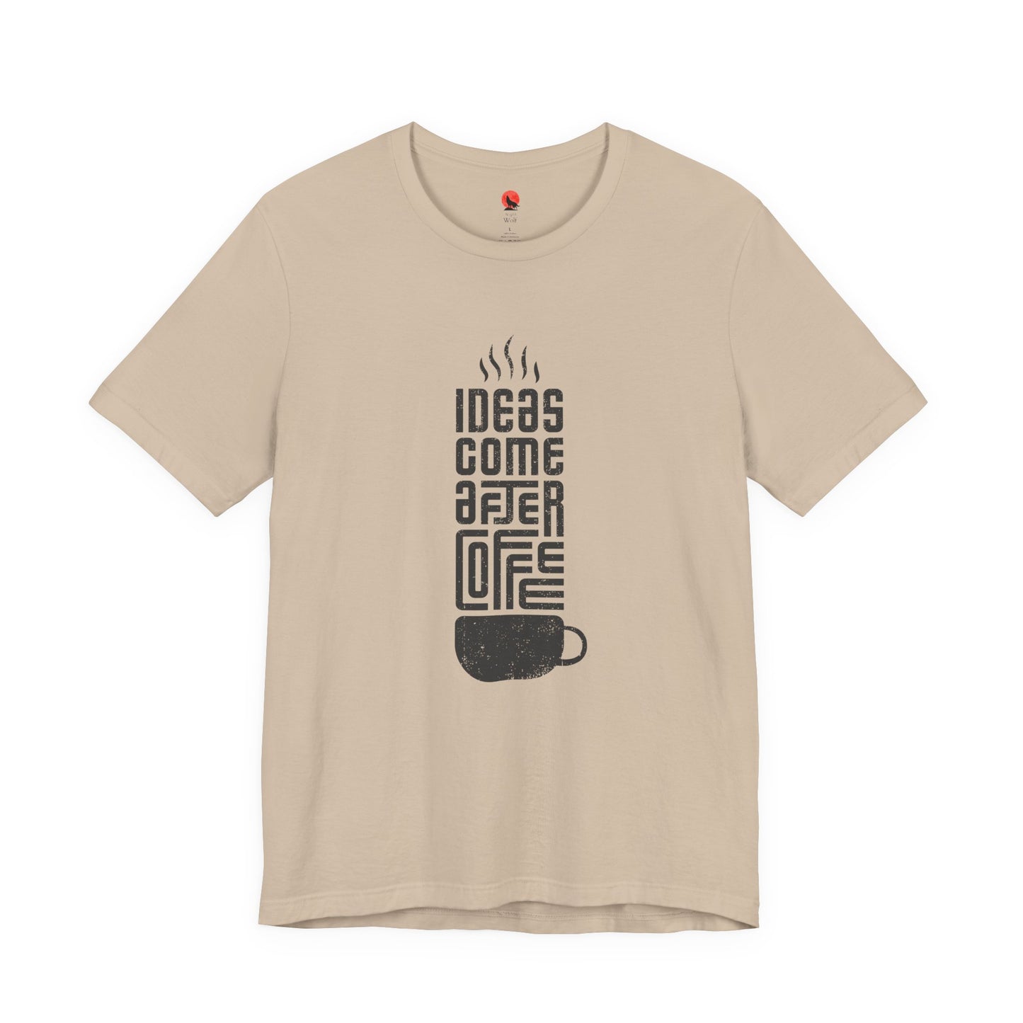 Ideas Come After Coffee Unisex Tee, Shirt