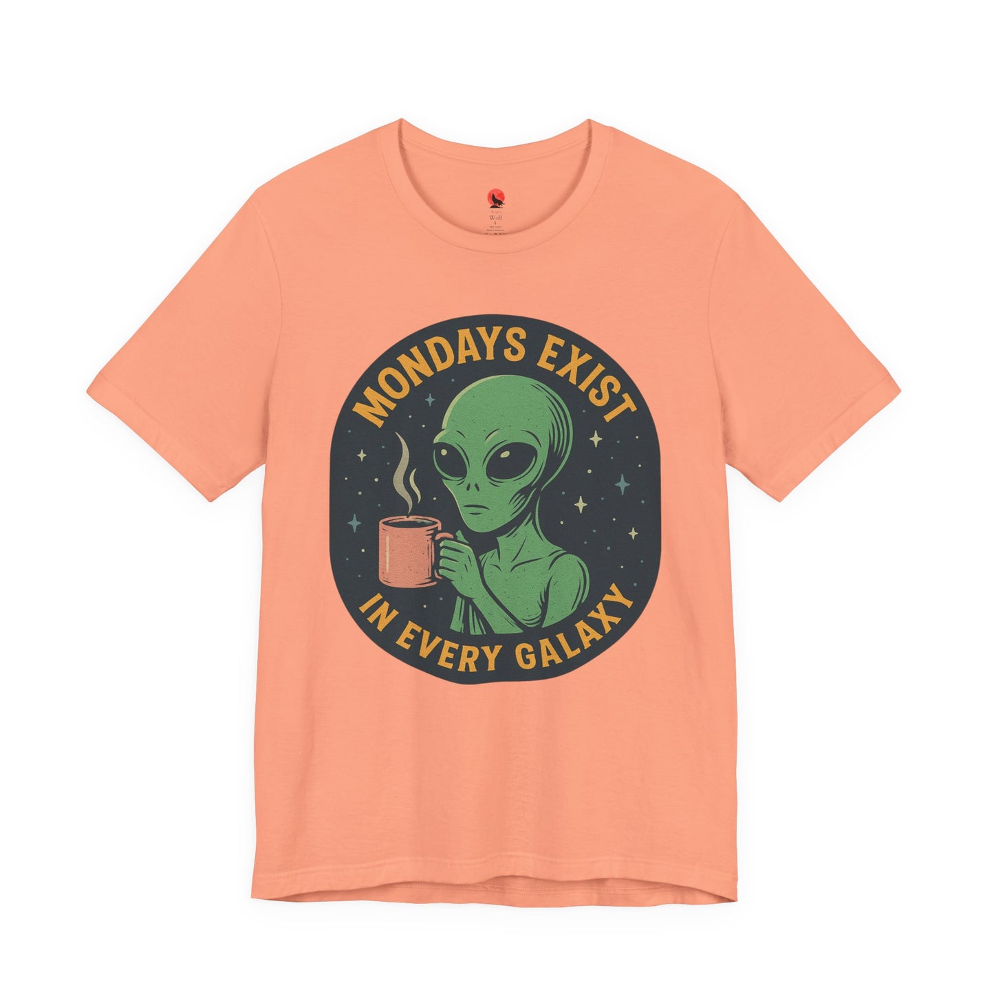 Mondays Exist In Every Galaxy -Galactic Alien Tee