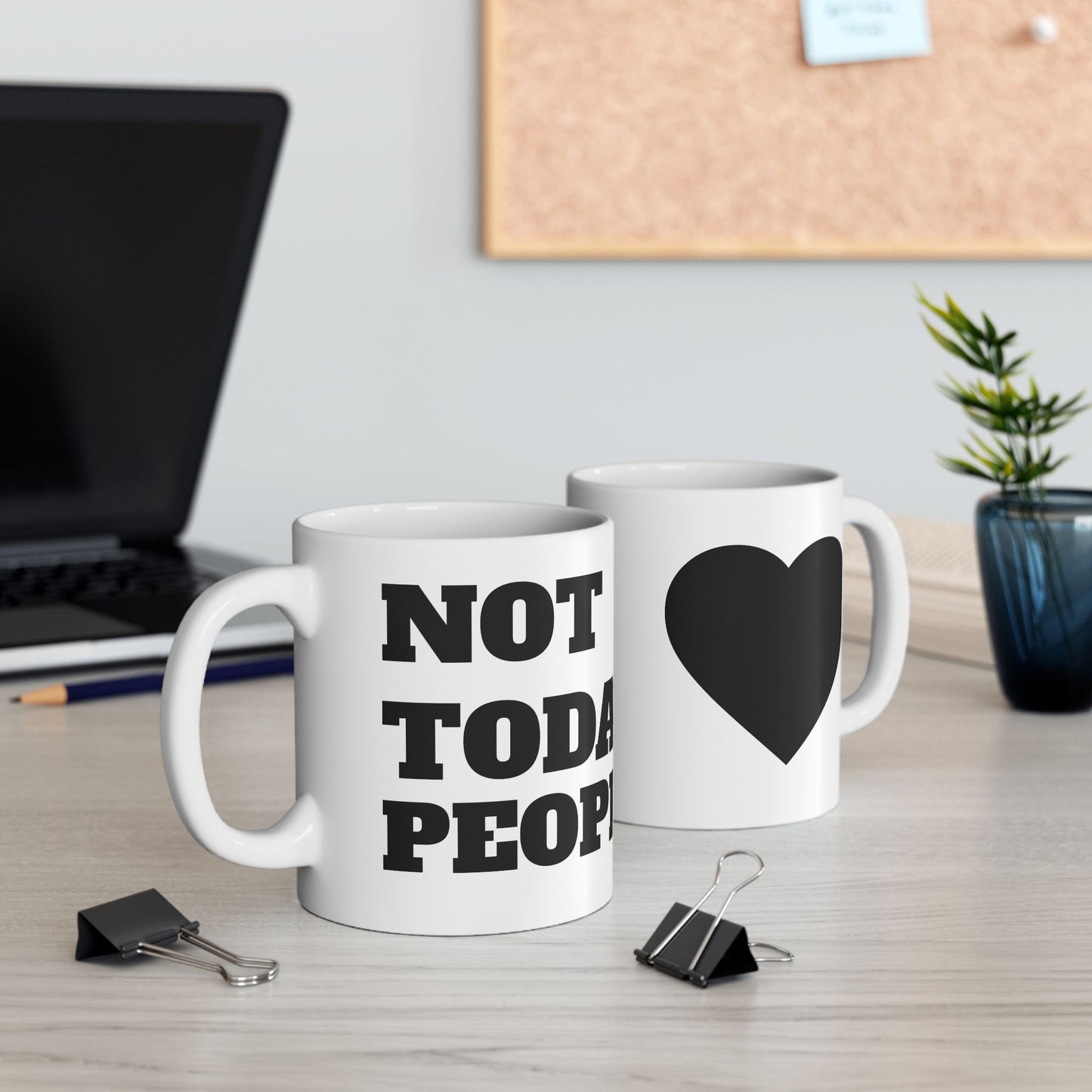“Not today, people.”Coffee Mug