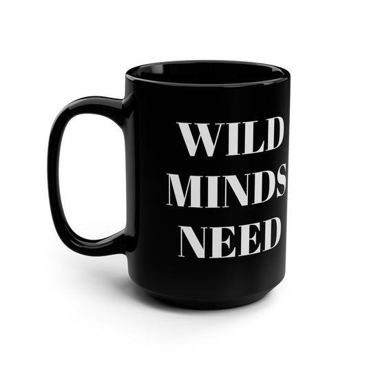 “Wild minds need strong coffee.” Black Mug